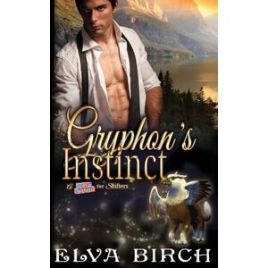 Birch, Elva Gryphon's Instinct: 4 (A Day Care for Shifters) Birch, Elva Gryphon's Instinct: 4 (A Day Care for Shifters)