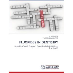 Ramya, M Sri Fluorides in Dentistry: From First Tooth Onward : Fluoride's Role in Lifelong Oral Health Ramya, M Sri Fluorides in Dentistry: From First Tooth Onward : Fluoride's Role in Lifelong Oral Health