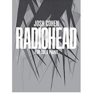Josh Cohen : Radiohead for Solo Piano Josh Cohen : Radiohead for Solo Piano