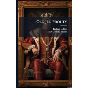 Golden, Richard Old Jed Prouty Golden, Richard Old Jed Prouty