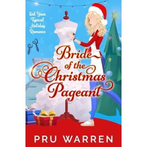 Warren, Pru Bride of the Christmas Pageant: Not Your Typical Holiday Romance (The Christmas Pageants) Warren, Pru Bride of the Christmas Pageant: Not Your Typical Holiday Romance (The Christmas Pageants)