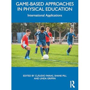 Game-based Approaches in Physical Education: International Applications Game-based Approaches in Physical Education: International Applications