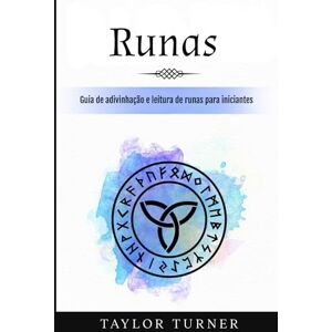 Taylor Runas: Guia de adivinhação e leitura de runas para iniciantes Taylor Runas: Guia de adivinhação e leitura de runas para iniciantes