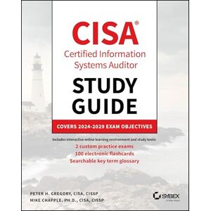Gregory, Peter H. CISA Certified Information Systems Auditor Study Guide: Covers 2024 2029 Exam Objectives (Sybex Study Guide) Gregory, Peter H. CISA Certified Information Systems Auditor Study Guide: Covers 2024 2029 Exam Objectives (Sybex Study Guide)