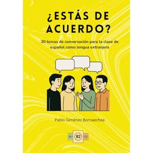 Giménez Bornaechea, Pablo ¿Estás de acuerdo?: 30 temas de conversación para la clase de español como lengua extranjera Giménez Bornaechea, Pablo ¿Estás de acuerdo?: 30 temas de conversación para la clase de español como lengua extranjera