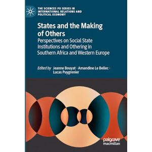 Philosophy States and the Making of Others: Perspectives on Social State Institutions and Othering in Southern Africa and Western Europe (The Sciences Po Series in International Relations and Political Economy) Philosophy States and the Making of Others: Perspectives on Social State Institutions and Othering in Southern Africa and Western Europe (The Sciences Po Series in International Relations and Political Economy)