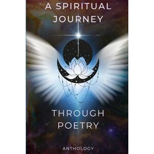 Gulley, Sharon A Spiritual Journey Through Poetry Gulley, Sharon A Spiritual Journey Through Poetry