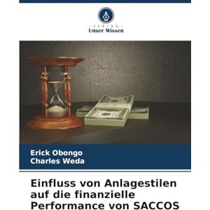 Obongo, Erick Einfluss von Anlagestilen auf die finanzielle Performance von SACCOS Obongo, Erick Einfluss von Anlagestilen auf die finanzielle Performance von SACCOS