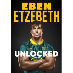 Etzebeth, Eben Unlocked: The Must-Read Rugby Memoir of 2025 Etzebeth, Eben Unlocked: The Must-Read Rugby Memoir of 2025