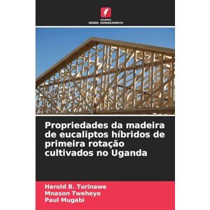 Turinawe, Harold B Propriedades da madeira de eucaliptos híbridos de primeira rotação cultivados no Uganda Turinawe, Harold B Propriedades da madeira de eucaliptos híbridos de primeira rotação cultivados no Uganda