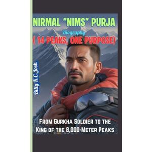 Josh, Billy K.C. Nirmal “Nims” Purja Biography ( 14 Peaks, One Purpose): From Gurkha Soldier to the King of the 8,000-Meter Peaks Josh, Billy K.C. Nirmal “Nims” Purja Biography ( 14 Peaks, One Purpose): From Gurkha Soldier to the King of the 8,000-Meter Peaks