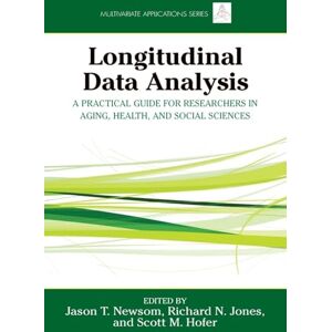 Longitudinal Data Analysis: A Practical Guide for Researchers in Aging, Health, and Social Sciences (Multivariate Applications Series) Longitudinal Data Analysis: A Practical Guide for Researchers in Aging, Health, and Social Sciences (Multivariate Applications Series)