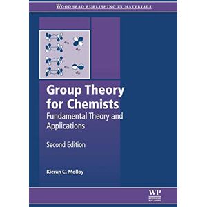 Molloy, Kieran C. Group Theory for Chemists: Fundamental Theory and Applications Molloy, Kieran C. Group Theory for Chemists: Fundamental Theory and Applications