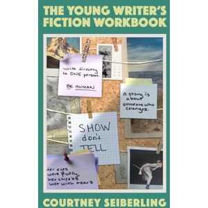 Seiberling, Courtney The Young Writer's Fiction Workbook Seiberling, Courtney The Young Writer's Fiction Workbook
