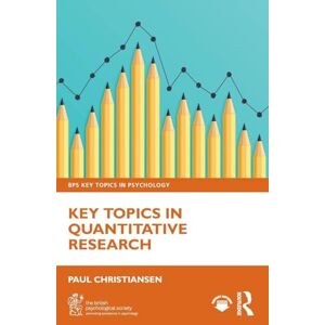 Christiansen, Paul Key Topics in Quantitative Research (BPS Key Topics in Psychology) Christiansen, Paul Key Topics in Quantitative Research (BPS Key Topics in Psychology)