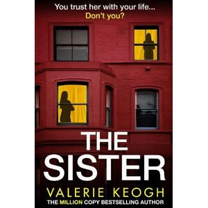 Keogh, Valerie The Sister: Discover the unputdownable psychological thriller from Valerie Keogh, bestselling author of The Wives and The Nurse Keogh, Valerie The Sister: Discover the unputdownable psychological thriller from Valerie Keogh, bestselling author of The Wives and The Nurse