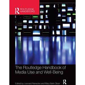 The Routledge Handbook of Media Use and Well-Being: International Perspectives on Theory and Research on Positive Media Effects (Routledge Handbooks in Communication Studies) The Routledge Handbook of Media Use and Well-Being: International Perspectives on Theory and Research on Positive Media Effects (Routledge Handbooks in Communication Studies)