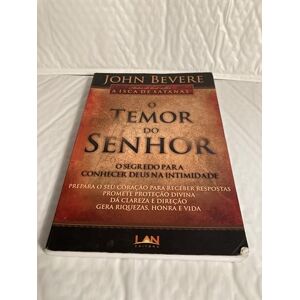 Bevere, John O Temor do Senhor: O Segredo Para Conhecer Deus na Intimidade Bevere, John O Temor do Senhor: O Segredo Para Conhecer Deus na Intimidade