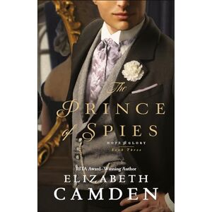Elizabeth Camden Prince of Spies: 3 (Hope and Glory) Elizabeth Camden Prince of Spies: 3 (Hope and Glory)
