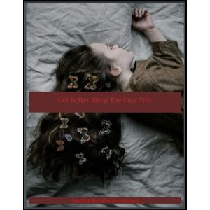 Boothe-Armstrong, Sandra Get Better Sleep The Easy Way Boothe-Armstrong, Sandra Get Better Sleep The Easy Way