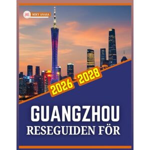Anasa, Miky RESEGUIDEN FÖR GUANGZHOU 2026 TILL 2028 Anasa, Miky RESEGUIDEN FÖR GUANGZHOU 2026 TILL 2028