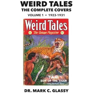 Glassy, Dr. Mark C. Weird Tales: The Complete Covers: Volume 1, 1923-1931 Glassy, Dr. Mark C. Weird Tales: The Complete Covers: Volume 1, 1923-1931