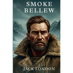 LONDON, JACK Smoke Bellew LONDON, JACK Smoke Bellew