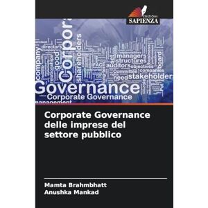 Brahmbhatt, Mamta Corporate Governance delle imprese del settore pubblico Brahmbhatt, Mamta Corporate Governance delle imprese del settore pubblico
