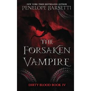 Barsetti, Penelope The Forsaken Vampire (Dirty Blood) Barsetti, Penelope The Forsaken Vampire (Dirty Blood)
