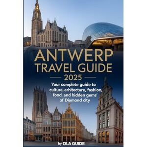 Guide, Ola Antwerp Travel Guide 2025: Explore Belgium’s Hidden Gem – Top Attractions, Local Secrets, Fashion, Food & Cultural Adventures Guide, Ola Antwerp Travel Guide 2025: Explore Belgium’s Hidden Gem – Top Attractions, Local Secrets, Fashion, Food & Cultural Adventures