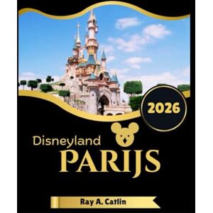 Catlin, Ray A. Disneyland Parijs Reisgids 2026 Catlin, Ray A. Disneyland Parijs Reisgids 2026