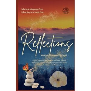 Cezar, Mr. Roberto de Albuquerque REFLECTIONS: WHERE DAILY LIFE ENCOUNTERS THE ETERNAL Cezar, Mr. Roberto de Albuquerque REFLECTIONS: WHERE DAILY LIFE ENCOUNTERS THE ETERNAL