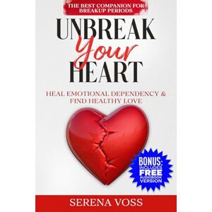 Voss Unbreak your heart Heal emotional dependency and find healthy love.: A Gentle Pathway for Healing from Divorce or Breakup. A self-love guide book for women. Voss Unbreak your heart Heal emotional dependency and find healthy love.: A Gentle Pathway for Healing from Divorce or Breakup. A self-love guide book for women.