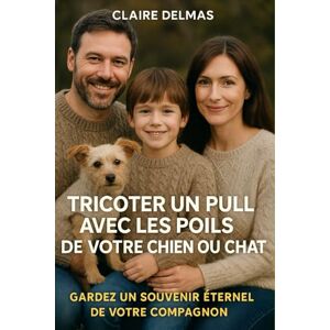 Delmas, Claire TRICOTER UN PULL AVEC LES POILS DE VOTRE CHIEN OU CHAT: Le guide artisanal pour créer pulls, bonnets, écharpes, coussins... avec les poils de votre chien, chat ou lapin. Delmas, Claire TRICOTER UN PULL AVEC LES POILS DE VOTRE CHIEN OU CHAT: Le guide artisanal pour créer pulls, bonnets, écharpes, coussins... avec les poils de votre chien, chat ou lapin.