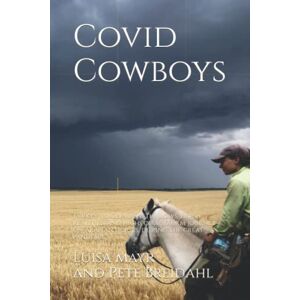 Breidahl, Mr Pete Covid Cowboys: Turkey to Germany. The lows, harsh realities, and highs of a 5,000km journey on Arabian horses, during the great pandemic (The Great Ride) Breidahl, Mr Pete Covid Cowboys: Turkey to Germany. The lows, harsh realities, and highs of a 5,000km journey on Arabian horses, during the great pandemic (The Great Ride)