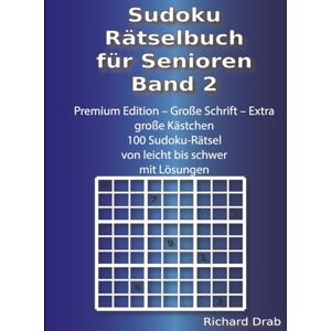 Drab, Richard Sudoku Rätselbuch für Senioren Band 2: Premium Edition – Große Schrift – Extra große Kästchen 100 Sudoku-Rätsel von leicht bis schwer mit Lösungen (Rätselbücher- Sudoku Malbücher) Drab, Richard Sudoku Rätselbuch für Senioren Band 2: Premium Edition – Große Schrift – Extra große Kästchen 100 Sudoku-Rätsel von leicht bis schwer mit Lösungen (Rätselbücher- Sudoku Malbücher)