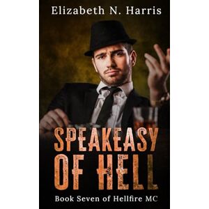 Harris, Elizabeth N. The Speakeasy of Hell: 7 (Hellfire MC) Harris, Elizabeth N. The Speakeasy of Hell: 7 (Hellfire MC)