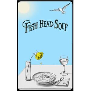 S, D Fish Head Soup: An unconventional, dark and dangerous romantic tale of triumph over tragedy S, D Fish Head Soup: An unconventional, dark and dangerous romantic tale of triumph over tragedy