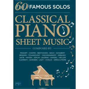 Publishing, Masterworks Classical Piano Sheet Music 60 Famous Solos Composed By: Mozart, Chopin, Beethoven, Bach, Schubert, Brahms, Tchaikovsky, Rachmaninoff, Debussy, ... Scriabin, Liszt, Vivaldi, Grieg and More Publishing, Masterworks Classical Piano Sheet Music 60 Famous Solos Composed By: Mozart, Chopin, Beethoven, Bach, Schubert, Brahms, Tchaikovsky, Rachmaninoff, Debussy, ... Scriabin, Liszt, Vivaldi, Grieg and More