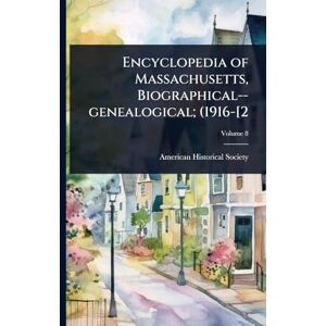United Encyclopedia of Massachusetts, Biographical--genealogical; (1916-[2 United Encyclopedia of Massachusetts, Biographical--genealogical; (1916-[2