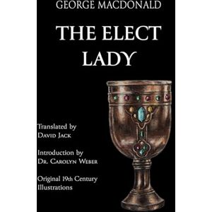 MacDonald, George The Elect Lady (Translated): Scots-English Edition MacDonald, George The Elect Lady (Translated): Scots-English Edition