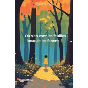 Zagoud, Ninon Où s'en vont les feuilles lorsqu'elles fanent ?: Les aventures de Rym Zagoud, Ninon Où s'en vont les feuilles lorsqu'elles fanent ?: Les aventures de Rym