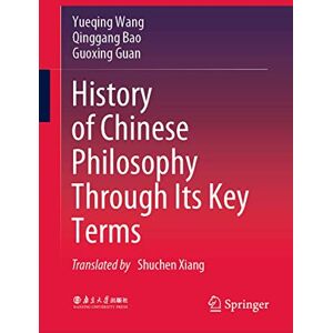 Wang, Yueqing History of Chinese Philosophy Through Its Key Terms Wang, Yueqing History of Chinese Philosophy Through Its Key Terms