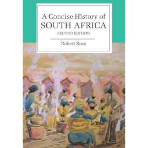 Ross, Robert Concise History of South Africa 2ed (Cambridge Concise Histories) Ross, Robert Concise History of South Africa 2ed (Cambridge Concise Histories)
