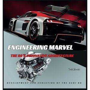 BANDEL, TODD Engineering Marvel: The R8's Innovative Architecture (The Audi Collection) BANDEL, TODD Engineering Marvel: The R8's Innovative Architecture (The Audi Collection)