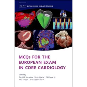 MCQs for the European Exam in Core Cardiology (Oxford Higher Specialty Training) MCQs for the European Exam in Core Cardiology (Oxford Higher Specialty Training)