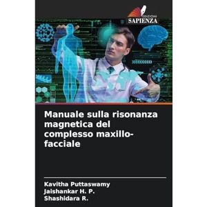 Puttaswamy, Kavitha Manuale sulla risonanza magnetica del complesso maxillo-facciale Puttaswamy, Kavitha Manuale sulla risonanza magnetica del complesso maxillo-facciale