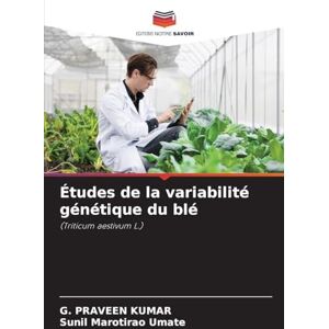 Kumar, G Praveen Études de la variabilité génétique du blé: (Triticum aestivum L.) Kumar, G Praveen Études de la variabilité génétique du blé: (Triticum aestivum L.)