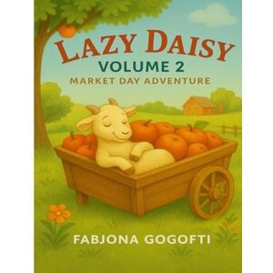 Gogofti, Fabjona Lazy Daisy Volume 2- Market Day Adventure Gogofti, Fabjona Lazy Daisy Volume 2- Market Day Adventure
