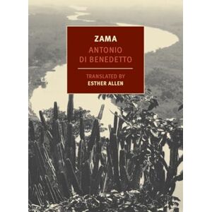 Antonio Di Benedetto Zama (New York Review Books Classics) Antonio Di Benedetto Zama (New York Review Books Classics)